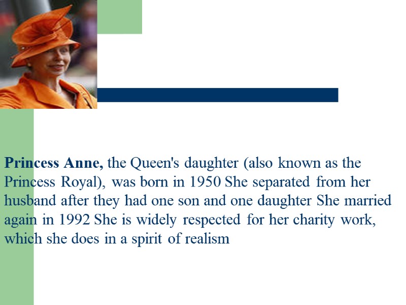 Princess Anne, the Queen's daughter (also known as the Princess Royal), was born in